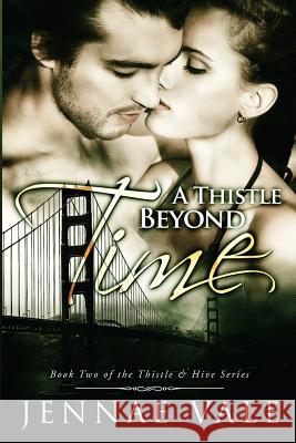 A Thistle Beyond Time: Book 2 of The Thistle & Hive Series Vale, Jennae 9780990707042 Jean Lilienthal