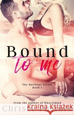 Bound to Me Christy Pastore 9780990709978 Christy Pastore