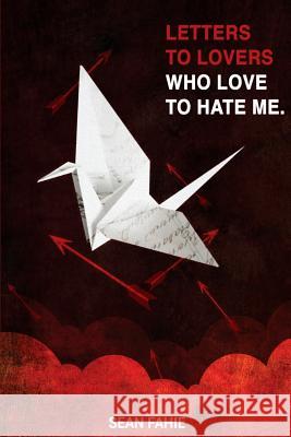 Letters to Lovers who Love to Hate Me Fahie, Sean 9780990711025 Over the Edge Books