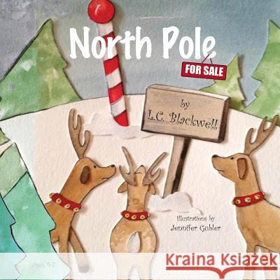 North Pole...For Sale Blackwell, L. C. 9780990711506 Front Door Productions, LLC