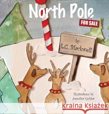 North Pole...For Sale Blackwell, L. C. 9780990711544 Front Door Productions, LLC