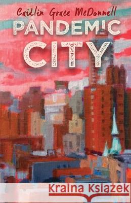 Pandemic City Betsy Andrews Caitlin Grace McDonnell 9780990715481 Nauset Press