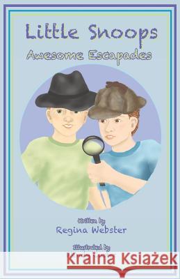 Little Snoops: Awesome Escapades Regina Webster 9780990717058