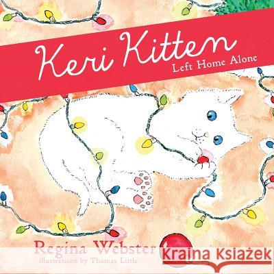 Keri Kitten: Left Home Alone Regina Webster Thomas Little 9780990717096