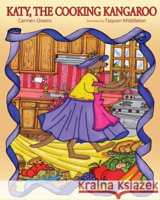 Katy, the Cooking Kangaroo Carmen Owens Taquon Middleton 9780990719908 Knowledge Power Communications