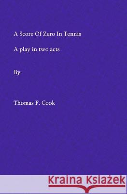 A Score Of Zero In Tennis Cook, Thomas 9780990720652