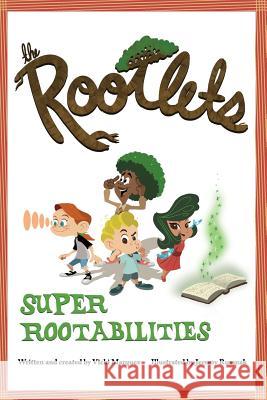 The Rootlets: Super Rootabilities Vicki Marquez Jeremy Russnak 9780990721604 Rootlets