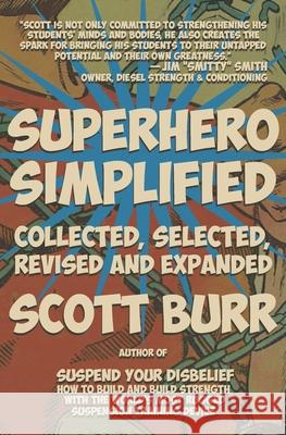 Superhero Simplified: Collected, Selected, Revised and Expanded Scott Burr 9780990722731