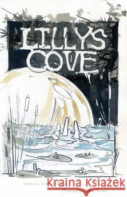 Lilly's Cove Dustin Warburton Nathan Gorman Nathan Gorman 9780990724223