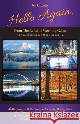 Hello Again, from The Land of Morning Calm Lee, R. L. 9780990726326 Crag View Publishing