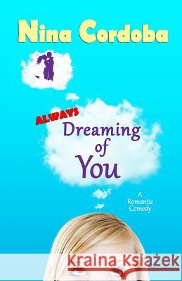 Always Dreaming of You Nina Cordoba 9780990727200 Nina Cordoba