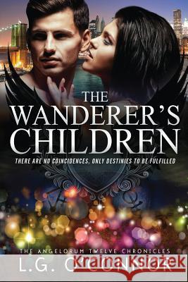 The Wanderer's Children: The Angelorum Twelve Chronicles #2 O'Connor L 9780990738107 Collins-Young Publishing LLC