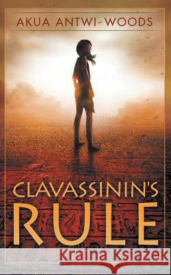 Clavassinin's Rule Akua Antwi-Woods 9780990738725