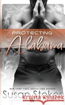Protecting Alabama Susan Stoker 9780990738817 Susan Stoker