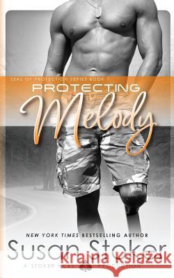 Protecting Melody Susan Stoker 9780990738879 Susan Stoker