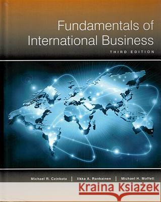 Fundamentals of International Business-3rd ed Michael R Czinkota (Georgetown University USA), Ilkka A Ronkainen (Georgetown University USA), Michael H Moffett (Arizon 9780990740537