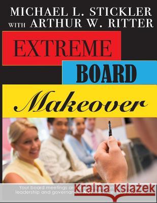 Extreme Board Makeover Michael L. Stickler 9780990744177