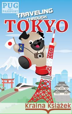 Traveling through Tokyo: A Kids' Travel Guide Story, Marie 9780990749332