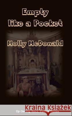 Empty like a Pocket Driscoll, Tom 9780990762256 Up on Big Rock Poetry Series