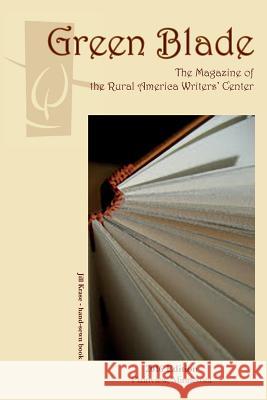 Green Blade: 2016 Edition Rural America Writers Center Nick Ozment Carolyn Bizien 9780990762294 Shipwreckt Books Publishing Company