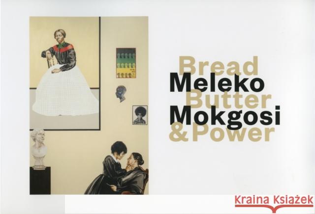 Meleko Mokgosi: Bread, Butter, and Power Erica P. Jones 9780990762676 University of Washington Press (JL)