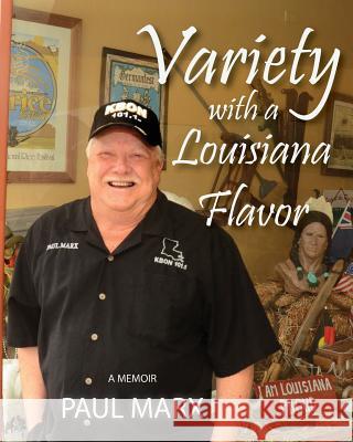 Variety with a Louisiana Flavor: A Memoir Paul Marx 9780990766940 Soluna Publishing