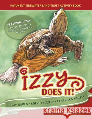 Izzy Does It: Patuxent Tidewater Land Trust Activity Book Christina Allen Annabelle Harvey Michael Glaser 9780990768838