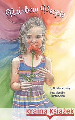 Rainbow People Christina Allen Charles Long 9780990768869 Corn Crib Publishing