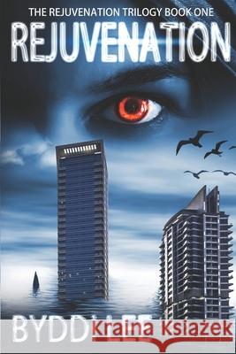 Rejuvenation Book 1: The Rejuvenation Trilogy Byddi Lee 9780990769552 Seanchai Books