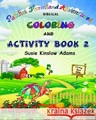 Patches Farmland Adventures: Biblical Activity and Coloring Book Trudi Durfey Susie Kinslow Adams 9780990770022