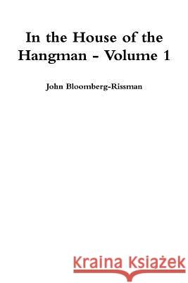 In the House of the Hangman volume 1 Bloomberg-Rissman, John 9780990776109