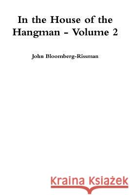 In the House of the Hangman volume 2 Bloomberg-Rissman, John 9780990776116