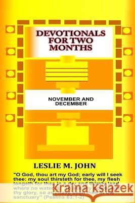 Devotionals For Two Months: November And December: November And December John, Leslie M. 9780990780106