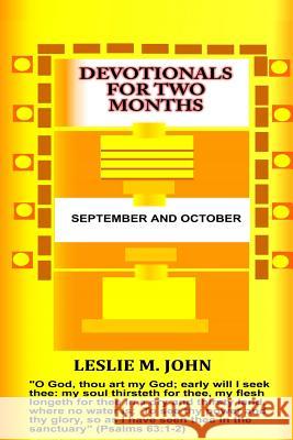 Devotionals for Two Months: September and October: September and October Leslie M. John 9780990780113 Leslie M. John