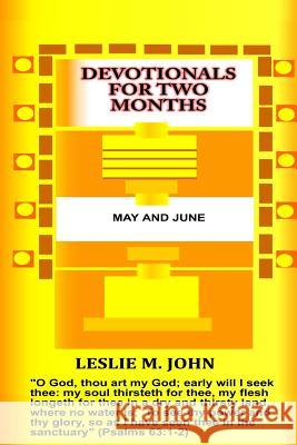 Devotionals for Two Months: May and June: May and June Leslie M. John 9780990780144 Leslie M. John