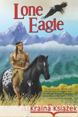 Lone Eagle Alfred Dennis 9780990790259 Walnut Creek Publishing