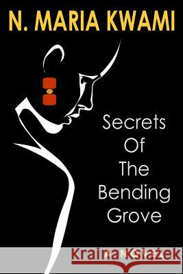 Secrets of The Bending Grove N Maria Kwami 9780990793601 Dede Multimedia