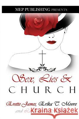 Sex, Lies & Church Erika T. Moore Evette James Laqueisha Malone 9780990794615 Mep Publishing