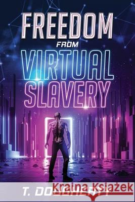 Freedom From Virtual Slavery T. Dougherty 9780990800842