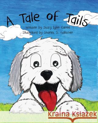 A Tale of Tails Stacy Lynn Carroll Sharlet S. Gallacher 9780990804147