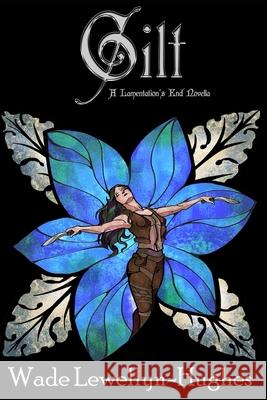 Gilt: A Lamentation's End Novella Wade Lewellyn-Hughes 9780990817567