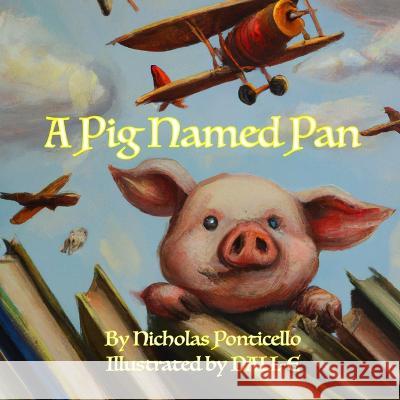 A Pig Named Pan Openai Dall-E Nicholas Ponticello  9780990824770 Nicholas Ponticello