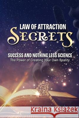 Law of Attraction Secrets: Success and Nothing Less Science Robert Zink Rachael Zink  9780990825043