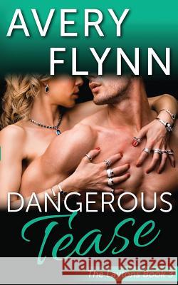 Dangerous Tease (Laytons Book 3) Avery Flynn 9780990833581 Avery Flynn