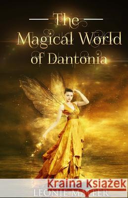 The Magical World of Dantonia Leonie Mateer 9780990835189