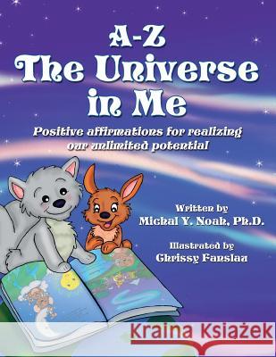 A-Z the Universe in Me: Multi-Award Winning Children's Book Michal y. y. Noah Chrissy Fanslau Steven E. Schmitt 9780990839415 Magical World in You