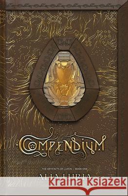 Compendium: Artifacts of Lumin Book One: Artifacts of Lumin Book One Paperback Alia Luria Angela Brown  9780990840312