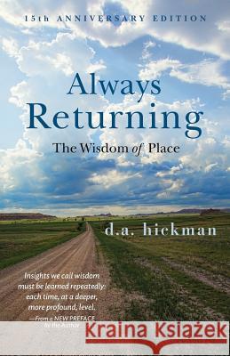 Always Returning: The Wisdom of Place D. a. Hickman 9780990842354 Capturing Morning Press