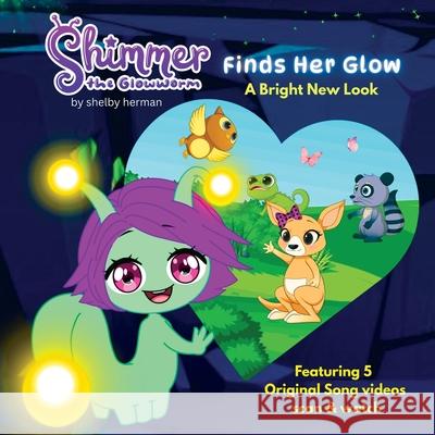 Shimmer the Glowworm Finds Her Glow - a Bright New Look Shelby Herman 9780990846369