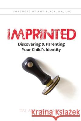 Imprinted: Discovering & Parenting Your Child's Identity Tai Ann McClendon Amy Black 9780990847403 Kingship Momentum, LLC